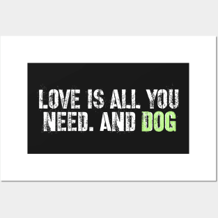 Love is all you need and dog Posters and Art